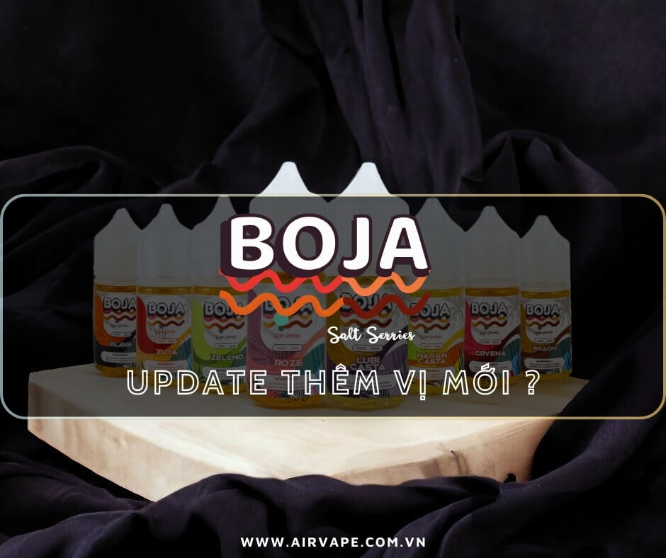 alt="boja saltnic đã update thêm bao nhiêu vị mới?, tinh dầu boja ni cao"